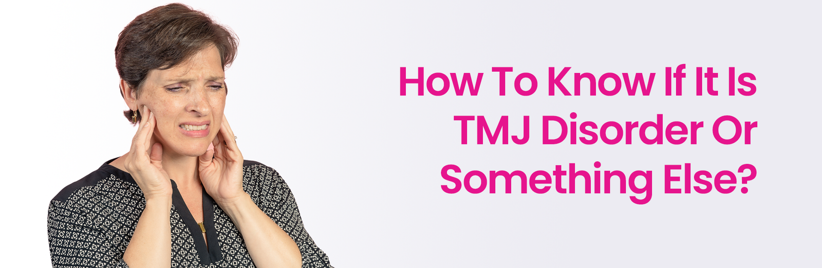 How to Know if It is TMJ Disorder or Something Else?