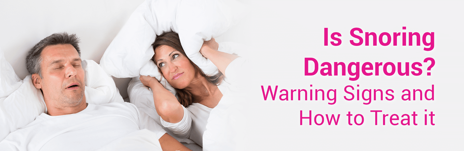 Is Snoring Dangerous? Warning Signs And How To Treat It