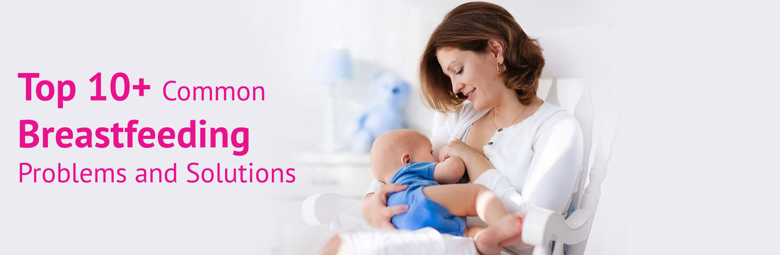 Top 10+ Common Breastfeeding Problems And Solutions